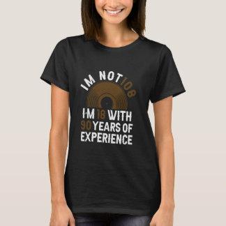 Years Of Experience - Funny 108th Birthday 108 Yea T-Shirt
