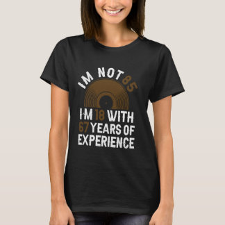 Years Of Experience - Funny 85th Birthday 85 Year  T-Shirt
