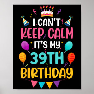 &#; Years Old I Can't Keep Calm It's My &#; th Bi Poster