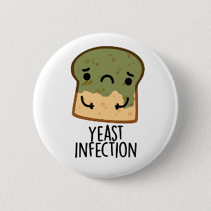 Yeast Infection Funny Bread Pun  6 Cm Round Badge