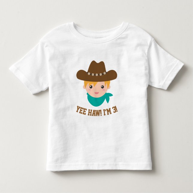 Yee Haw, Cute Little Cowboy is 3 Toddler T-Shirt (Front)