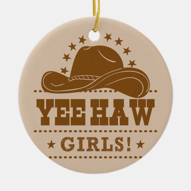Yee Haw Girls Cowgirl Hat Design Ceramic Ornament (Front)