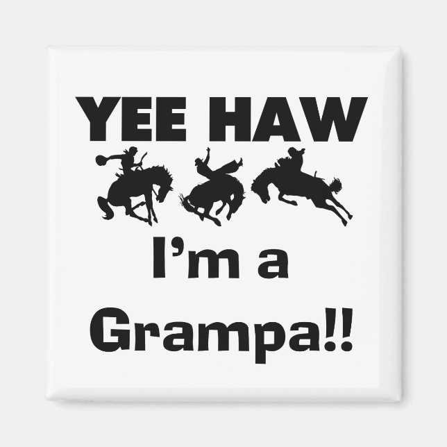 Yee Haw I'm a Grampa T-shirts and Gifts Magnet (Front)