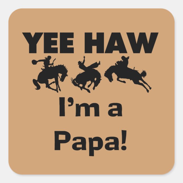 Yee Haw I'm a Papa T-shirts and GIfts Square Sticker (Front)
