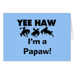 Yee Haw I'm a Papaw T-shirts and Gifts