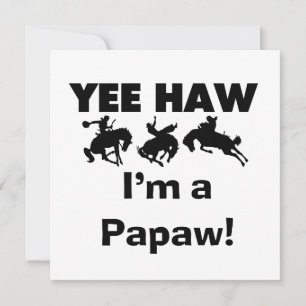 Yee Haw I'm a Papaw T-shirts and Gifts