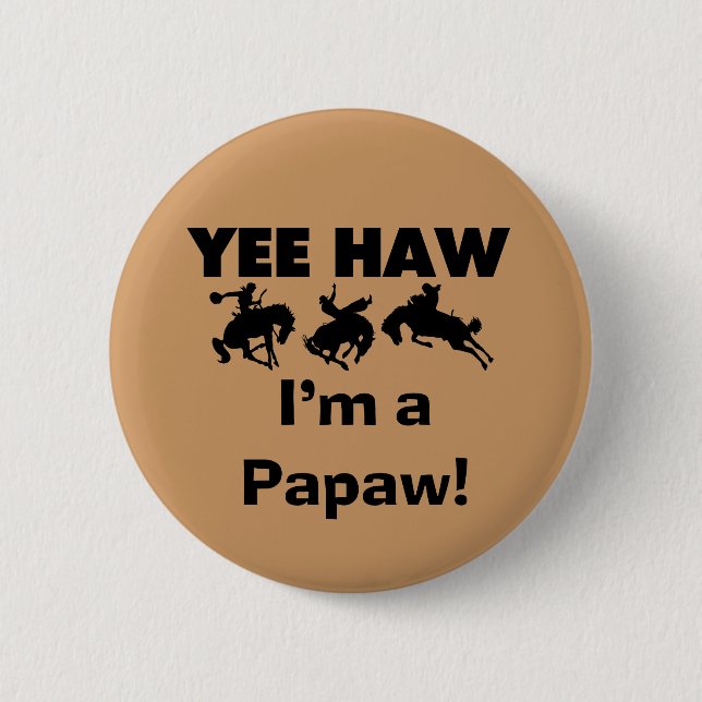Yee Haw I'm a Papaw T-shirts and Gifts 6 Cm Round Badge (Front)