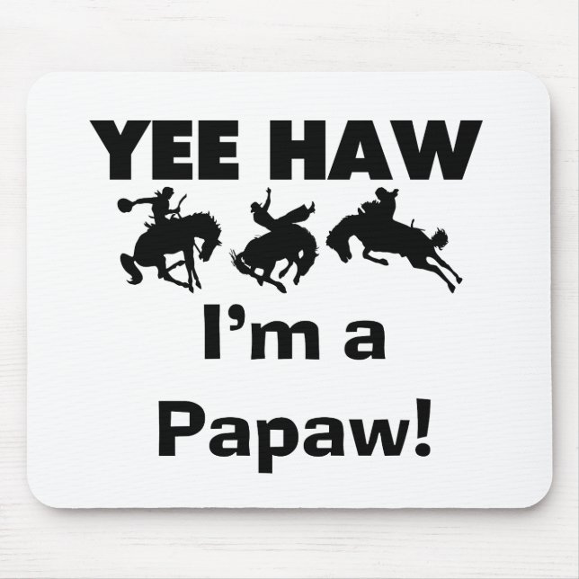 Yee Haw I'm a Papaw T-shirts and Gifts Mouse Pad (Front)