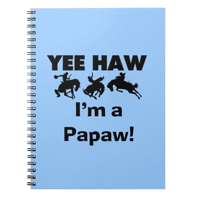 Yee Haw I'm a Papaw T-shirts and Gifts Notebook (Front)