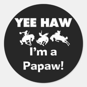 Yee Haw I'm a Papaw Tshirts and Gifts Classic Round Sticker