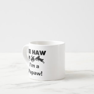 Yee Haw I'm a Papaw Tshirts and Gifts Espresso Cup