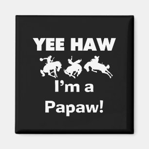 Yee Haw I'm a Papaw Tshirts and Gifts Magnet