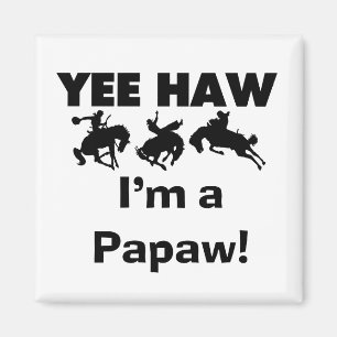 Yee Haw I'm a Papaw Tshirts and Gifts Magnet