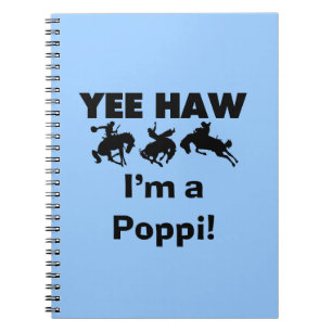 Yee Haw I'm a Poppi T-shirts and Gifts Notebook