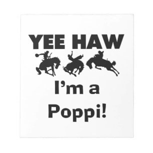 Yee Haw I'm a Poppi T-shirts and Gifts Notepad