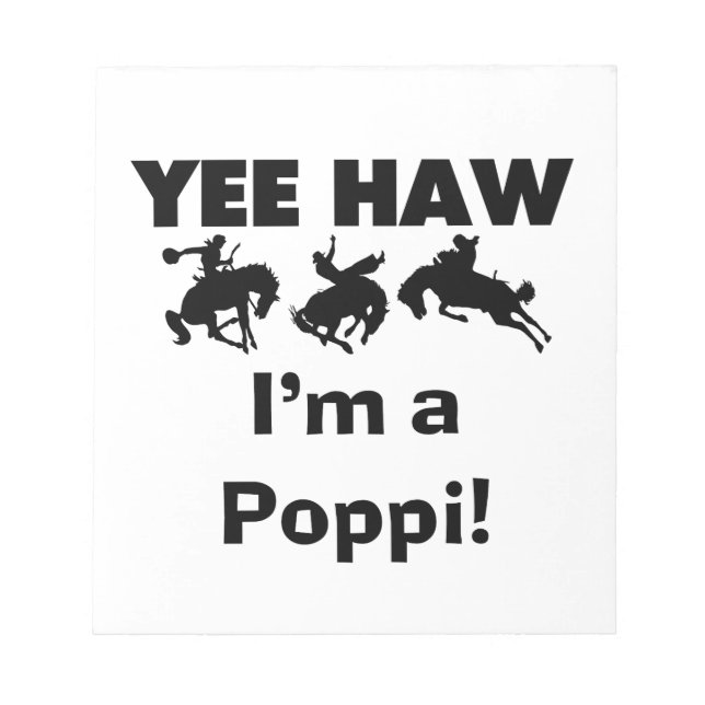 Yee Haw I'm a Poppi T-shirts and Gifts Notepad (Front)