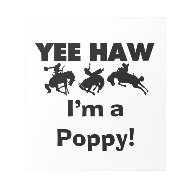 Yee Haw I'm a Poppy T-shirts and Gifts Notepad (Front)