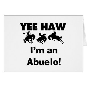 Yee Haw I'm an Abuelo T-shirts and Gifts