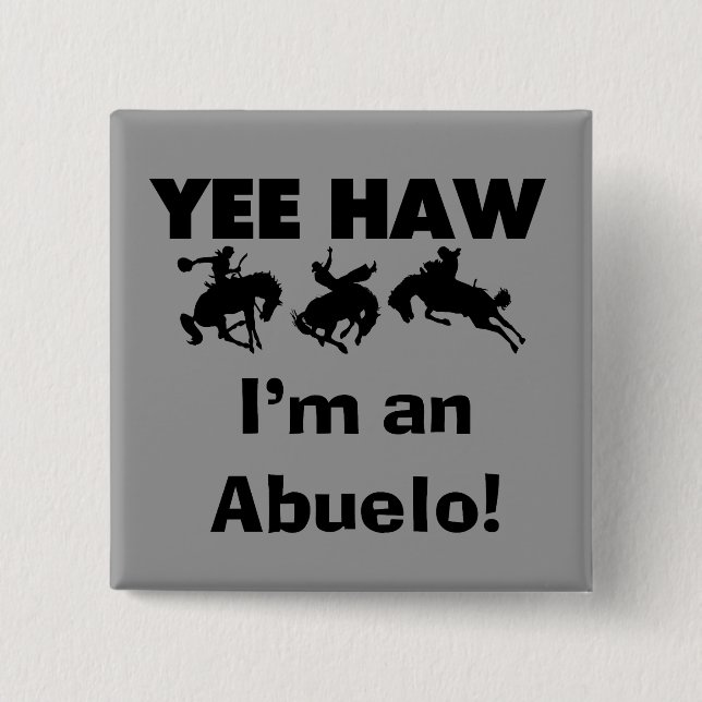Yee Haw I'm an Abuelo T-shirts and Gifts 15 Cm Square Badge (Front)