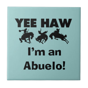 Yee Haw I'm an Abuelo T-shirts and Gifts Ceramic Tile