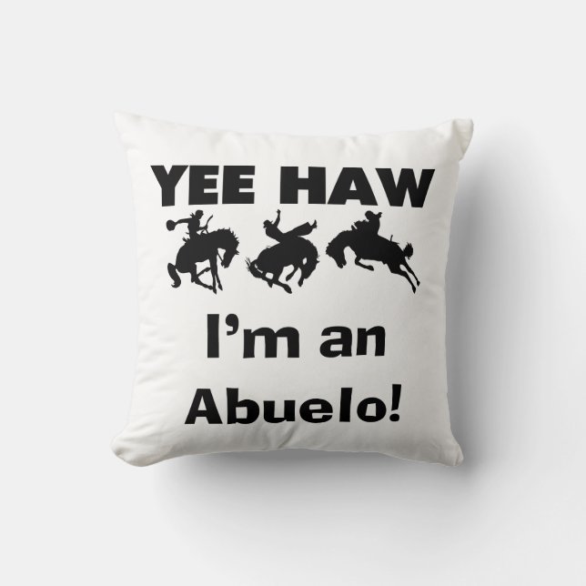 Yee Haw I'm an Abuelo T-shirts and Gifts Cushion (Front)