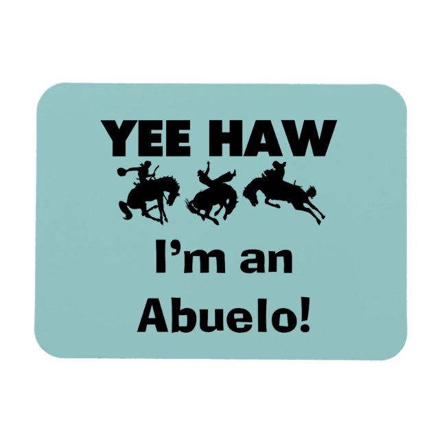 Yee Haw I'm an Abuelo T-shirts and Gifts Magnet (Horizontal)