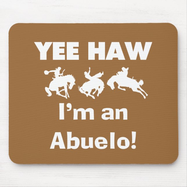 Yee Haw I'm an Abuelo T-shirts and Gifts Mouse Pad (Front)