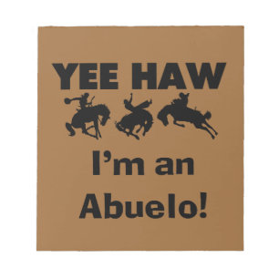 Yee Haw I'm an Abuelo T-shirts and Gifts Notepad
