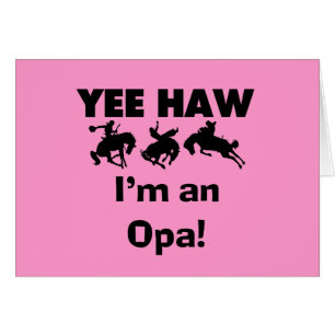 Yee Haw I'm an Opa T-shirts and Gifts