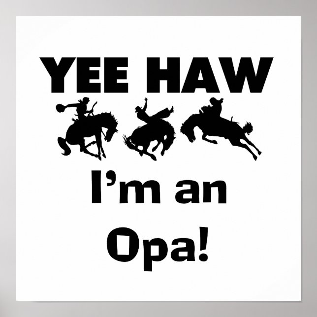 Yee Haw I'm an Opa T-shirts and Gifts Poster (Front)