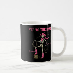 Yee To The Haw Skeleton Pink Western Cowgirl Hallo Coffee Mug