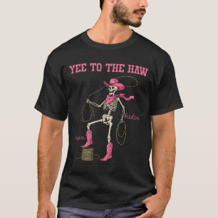 Yee To The Haw Skeleton Pink Western Cowgirl Hallo T-Shirt