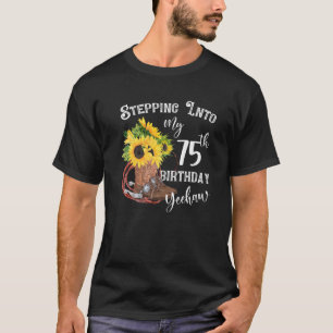 Yeehaw Stepping Into My 75Th Birthday Cowgirl Coun T-Shirt