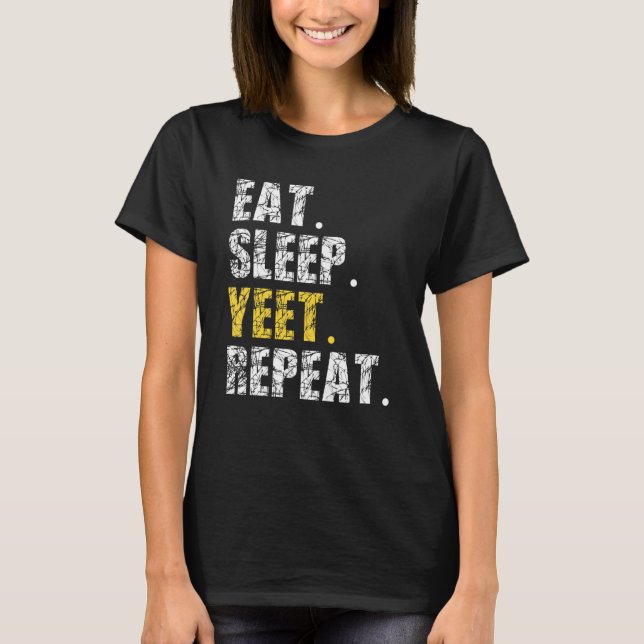Yeet Eat Sleep Repeat Funny Meme Slogan Teens Boys T-Shirt (Front)