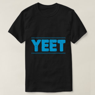 Yeet Funny Blue Meme Slang Quote Tee