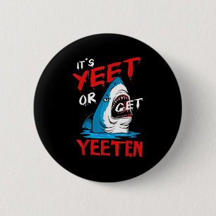 Yeet Funny Saying Quote Or Get Yeeten Slang Men Bo 6 Cm Round Badge