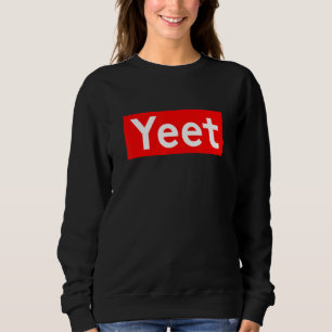 Yeet Meme For Gaming Esports Video Game Streamer M Sweatshirt