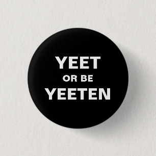Yeet or be Yeeten Badge