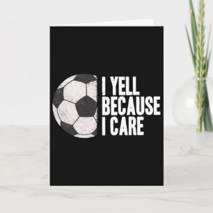 Yell Because I Care Funny Soccer Card