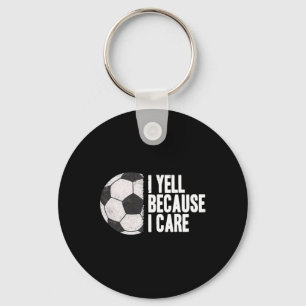 Yell Because I Care Funny Soccer Key Ring