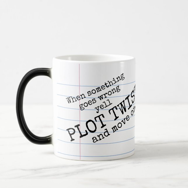 "Yell PLOT TWIST! & Move On" Morphing Mug (Left)