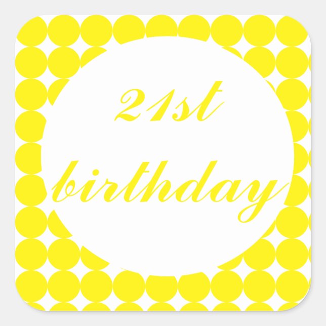 Yellow 21st birthday text circles square sticker (Front)