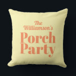 Yellow and Coral Porch Party Summer Cushion<br><div class="desc">Stylish outdoor fabric pillows feature your family name and the words "Porch Party" in coral on a pale yellow background. MATCHING items in our store.</div>