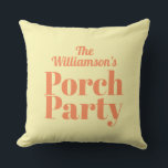 Yellow and Coral Porch Party Summer Cushion<br><div class="desc">Stylish outdoor fabric pillows feature your family name and the words "Porch Party" in coral on a pale yellow background. MATCHING items in our store.</div>
