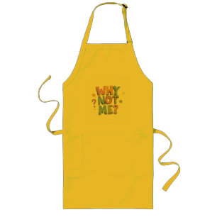 Yellow apron with "Why Not Me?" printed