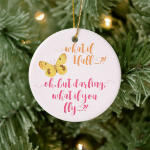 Yellow Butterfly - What if I fall?  Inspirational Ceramic Ornament