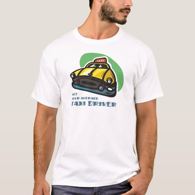 Yellow cab cartoon: Not your average taxi driver T-Shirt (Front)