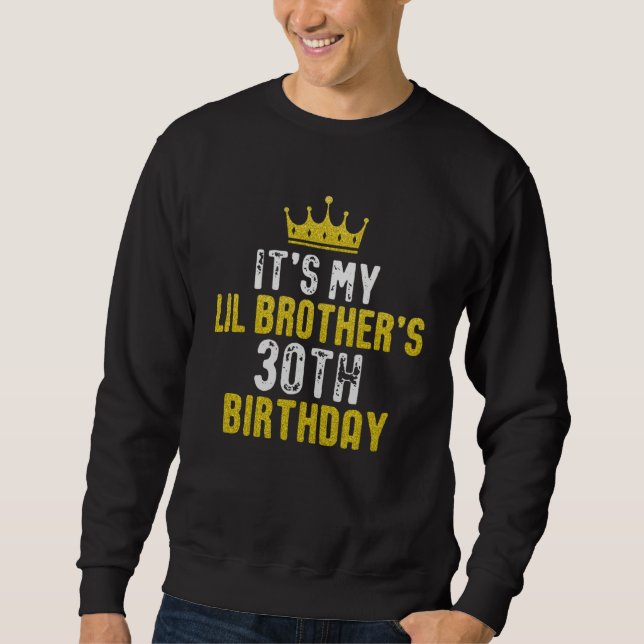 Yellow Crown 30th Bday For Brother From Sister Bro Sweatshirt (Front)