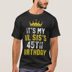 Yellow Crown 45th Bday For Sister From Sister Brot T-Shirt