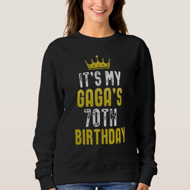 Yellow Crown 70th Bday For GAGA From grandchild Sweatshirt (Front)